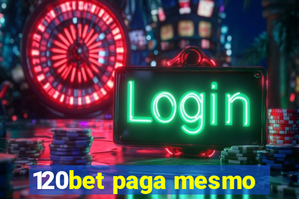 120bet paga mesmo